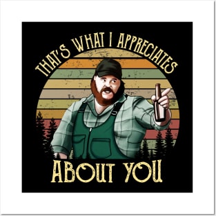 Letterkenny Thats What I Appreciates About You Posters and Art